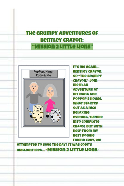 1.2 The Grumpy Adventures of Bentley Crayon:  "Mission 2 Little Lions"